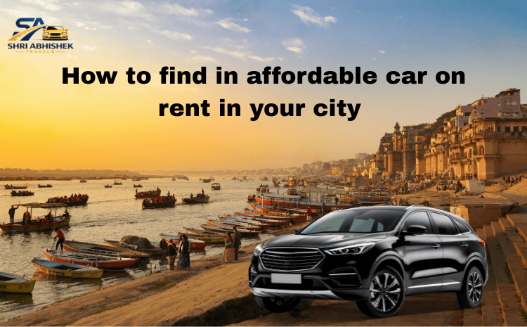 How to find affordable car on rent in Varanasi